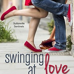 download KINDLE 📨 Swinging at Love (Suttonville Sentinels Book 2) by  Kendra C. High