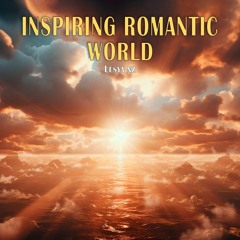 Inspiring Romantic World - Dreamy and Sensual Music for Videos by Lesya NZ