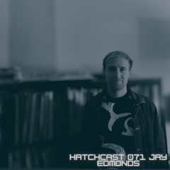 Hatchcast 071 - Jay Edmonds