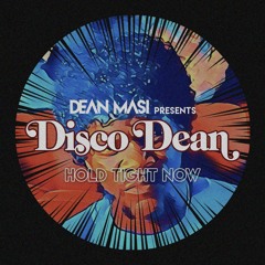 Dean Masi presents Disco Dean - Hold Tight Now (Radio) - [OFFICIAL AUDIO]