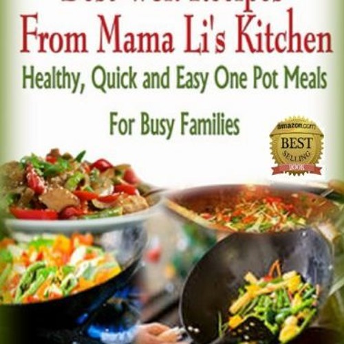 ✔️ [PDF] Download Best Wok Recipes from Mama Li’s Kitchen: Healthy, Quick and Easy One Pot Mea