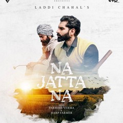 Na Jatta Na Laddi Chahal | Parmish Verma