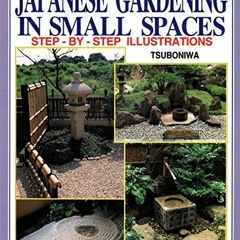 [FREE] EBOOK 📫 Japanese Gardening in Small Spaces by  Isao Yoshikawa [EBOOK EPUB KIN
