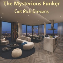 The Mysterious Funker - Get Rich Dreams