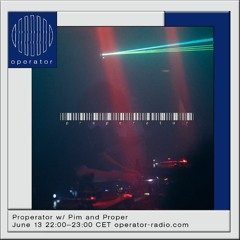 Properator #4 - 13th June 2020 @ Operator Radio