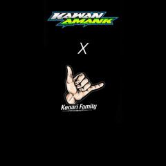 Kawan Amank  X  Kenari Family  #kenapamemang 🤙🏽🔥