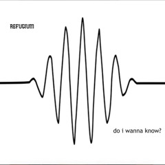 do i wanna know?
