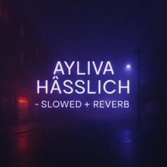 Ayliva - Hässlich Techno___ -Slowe & Reverb