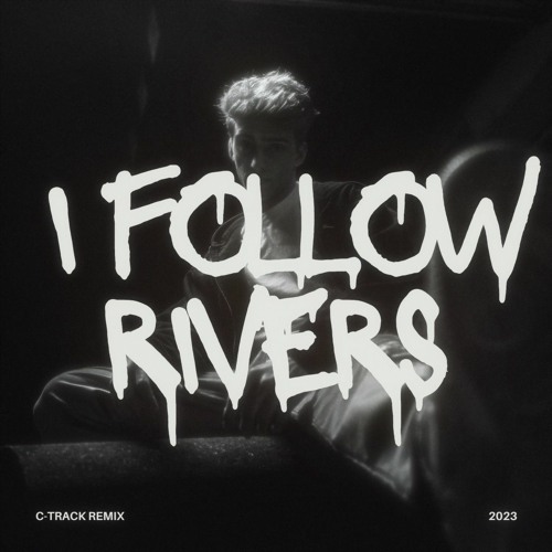 I FOLLOW RIVERS (C-TRACK REMIX)