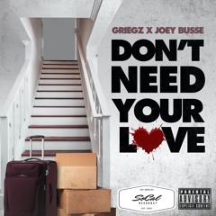 Don't Need Your Love - Griegz + Joey Busse