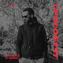 UFOLOGIST Episode 2 W/ Dawan