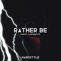 Rather Be (Hardstyle Remix)(Raskal X Hendenovic)