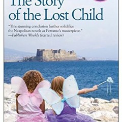 DOWNLOAD KINDLE 🖍️ The Story of the Lost Child: A Novel (Neapolitan Novels, 4) by  E