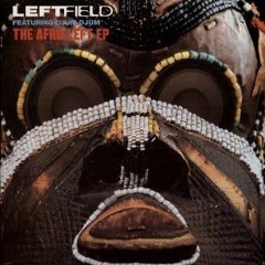 Leftfield - Afro Left (MOSHIC Remix)