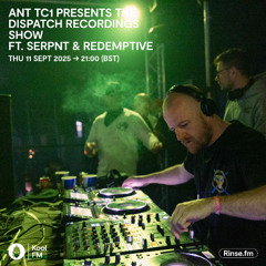 Ant TC1 presents the Dispatch Recordings show ft. Serpnt & Redemptive - Kool FM, 11.09.2025