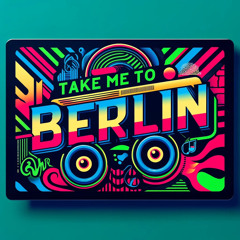 Take me to berlin