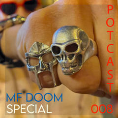 POTCAST 008 - MF DOOM SPECIAL