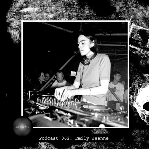 Art Bei Ton Podcast 062: Emily Jeanne
