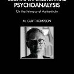 (Download Book) Essays in Existential Psychoanalysis (Philosophy and Psychoanalysis) - M Guy Thompso