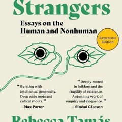 GET EPUB 📭 Strangers: Essays on the Human and Nonhuman by  Rebecca Tamas [EBOOK EPUB