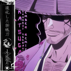 KATSUGA - SHUNSUI KYORAKU (ember. remix) [FREE DL]