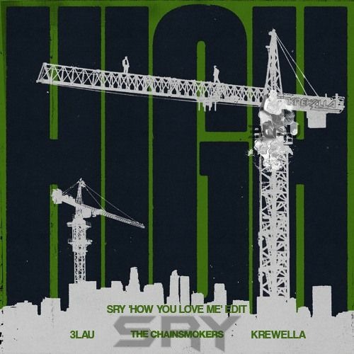The Chainsmokers X 3LAU X Krewella - High (SRY 'How You Love Me' Edit)