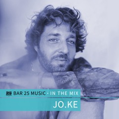 Bar 25 Music In The Mix #174 - Jo.Ke