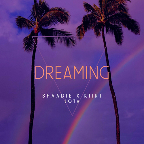 Dreaming ft. Shaadie