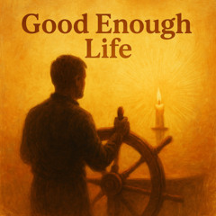 Good Enough Life