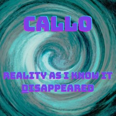 CALLO - Reality as I know it, disappeared (155BPM)