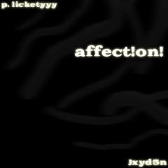 affect!on! [p. licketyyy]