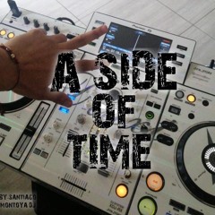 A SIDE OF TIME - BY - SANTIAGO MONTOYA DJ