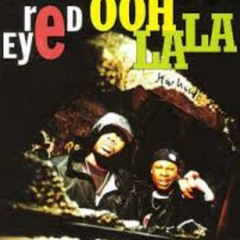 Red Eye...Ooh La La (Street Mix)
