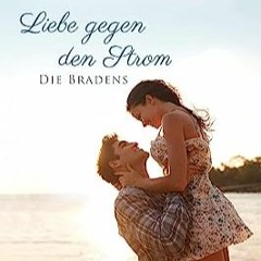 ⏳ READ EPUB Liebe gegen den Strom (Die Bradens at Peaceful Harbor 3) (German Edition) Voll online