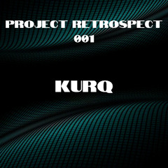 PROJECT RETROSPECT 001 - KURQ