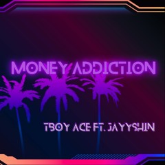 Tboy Ace ft. Jayyshin - Money Addiction (Official Audio)