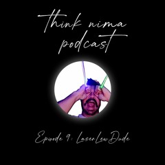 LaserLewDude - Think Nima Podcast (Ep. 9)