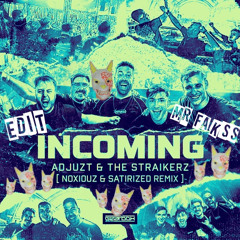 Incoming (Noxiouz & Satirized Remix) - [Edit Mr.Fakss] FREE DOWLOAD