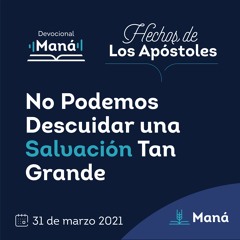 Carlos Ríos - No Podemos Descuidar Una Salvación Tan Grande - 31 de marzo 2021