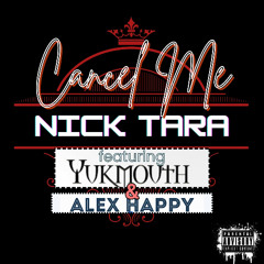 Cancel Me (feat. Yukmouth & Alex Happy)