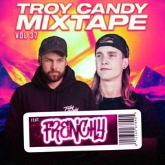 Troy Candy Mixtape VOL.37 Ft. FRENCHY