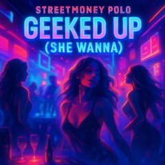 Geeked Up (She Wanna)