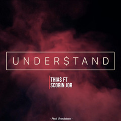 Understand ft. Scorin Jor