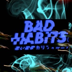 BAD HABITS Ft.TopNotchDarren