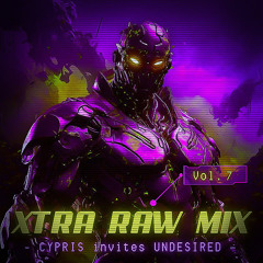 Cypris | Xtra Raw Mix | Vol. 7 | Guestmix by Undesired