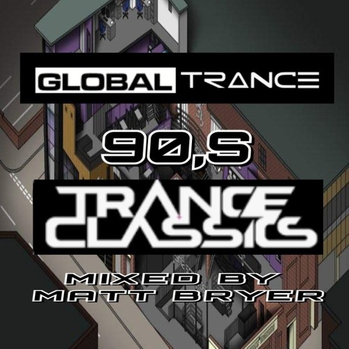GLobal Trance Best Of Trance 90s  Part 1 Mixed By Matt Bryer