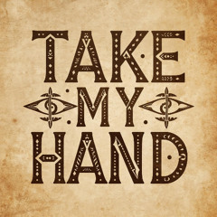 TAKE MY HAND