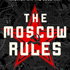 VIEW KINDLE 📥 The Moscow Rules: The Secret CIA Tactics That Helped America Win the C