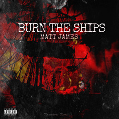 Burn The Ships (Prod.Microphone Mafia)