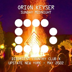 ORION KEYSER - Sunday Midnight - Disorient CCX - Upstate NY - May 2022